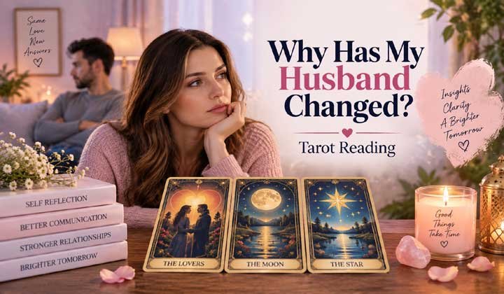 Why Has My Husband Changed Tarot
